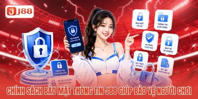 Chính sách bảo mật thông tin J88 giúp bảo vệ người chơi 