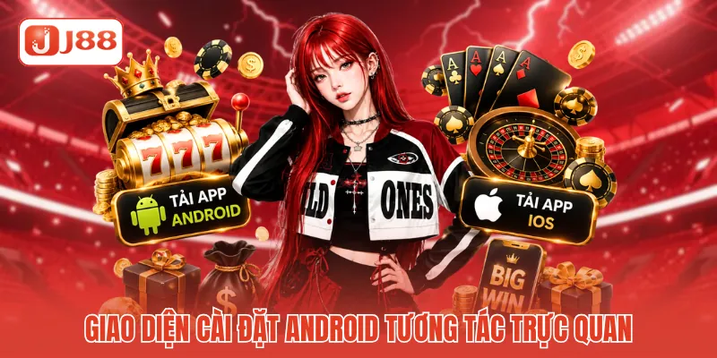 Tải App J88 Điện Thoại - Giải Pháp Cài Đặt Ứng Dụng Nhanh 3 Giao diện cài đặt Android tương tác trực quan