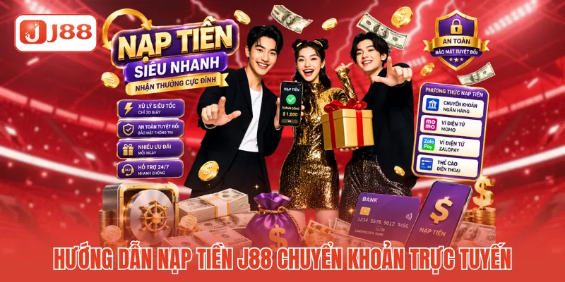 Hướng Dẫn Nạp Tiền J88 - Khởi Tạo Ngân Quỹ Cực Kỳ Chuẩn Xác 2 Hướng dẫn nạp tiền J88 chuyển khoản trực tuyến