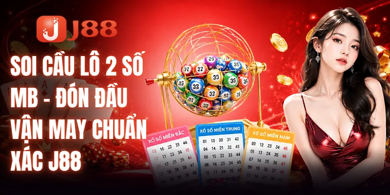 Soi Cầu Lô 2 Số MB - Đón Đầu Vận May Chuẩn Xác J88 2 Soi Cầu Lô 2 Số MB