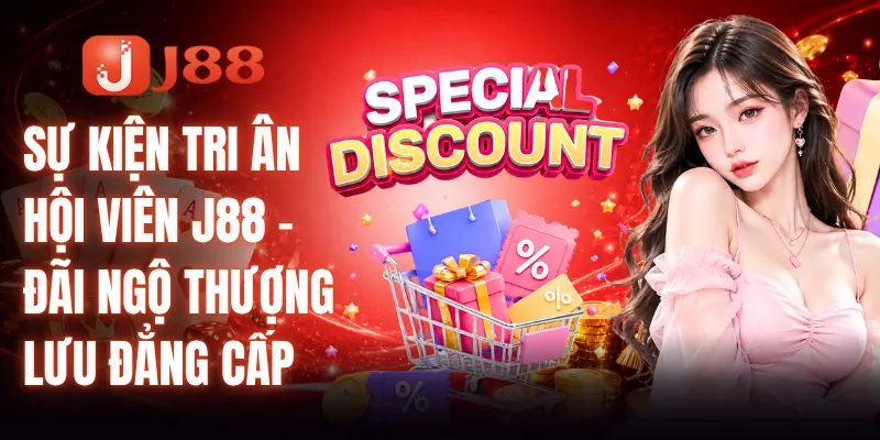 Sự Kiện Tri Ân Hội Viên J88