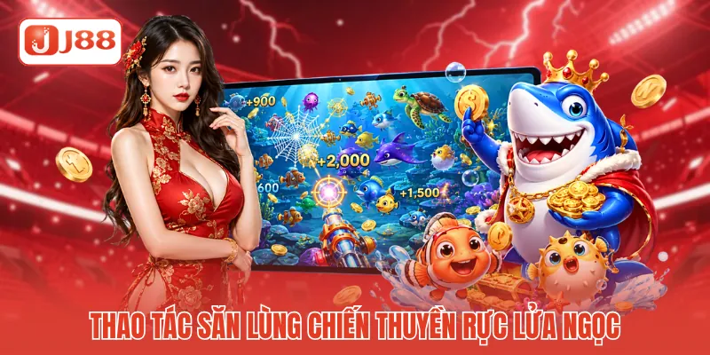 Bắn Cá Tam Quốc - Quy Tắc Chinh Phục Thủy Cung J88 4 Thao tác săn lùng chiến thuyền rực lửa ngọc